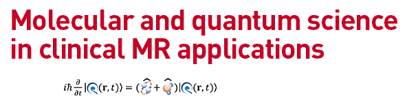 Molecular and quantum science in clinical MR applications